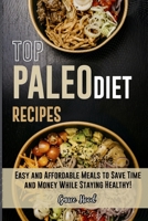 Top Paleo Diet Recipes: Easy and Affordable Meals to Save Time and Money While Staying Healthy! 1802533702 Book Cover