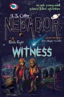 NEBADOR Book Eight: Witness: (Global Edition) 1936253763 Book Cover