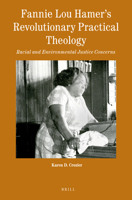 Fannie Lou Hamer's Revolutionary Practical Theology : Racial and Environmental Justice Concerns 9004431454 Book Cover