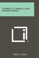 Corrie J. Carroll and Other Poems 1258394065 Book Cover