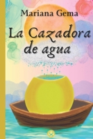 La cazadora de agua: entre la distopía y la utopía B0BZFP2RKW Book Cover