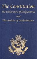 The Constitution of the United States, Declaration of Independence, and Articles of Confederation 1604592680 Book Cover