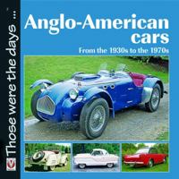 Anglo-American Cars: From the 1930s to the 1970s (Those were the days...) 1845842332 Book Cover