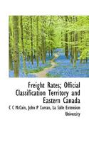 Freight Rates; Official Classification Territory and Eastern Canada 1022103687 Book Cover