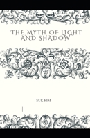 The Myth of Light and Shadow B0F3W72P4R Book Cover