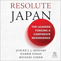 Resolute Japan: The Leaders Forging a Corporate Resurgence B0F47G9RL6 Book Cover