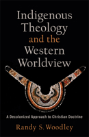 Indigenous Theology and the Western Worldview 154096471X Book Cover