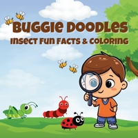 Buggie Doodles: Insect Fun Facts & Coloring An Unique Collection of Age Appropriate, Simple and Fun Drawings for Bugs-Loving Kids and Toddlers (Insects Coloring & Facts) 9843602420 Book Cover
