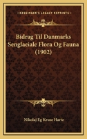 Bidrag Til Danmarks Senglaeiale Flora Og Fauna (1902) 1168151678 Book Cover