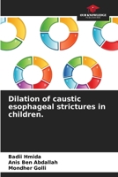 Dilation of caustic esophageal strictures in children. 6206058603 Book Cover