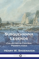 Susquehanna Legends: Collected in Central Pennsylvania 1789876397 Book Cover