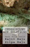 Underground ACT Solutions Vol 1-Test Form 0661c: The Unofficial Solutions to the Official ACT Practice Test Form 0661c 0984221220 Book Cover