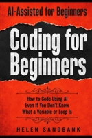 AI-Assisted Coding for Beginners: How to Code Using AI Even If You Don't Know What a Variable or Loop Is (land a data job) B0HCM3Y94V Book Cover