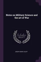 Notes On Military Science and the Art of War 153279648X Book Cover