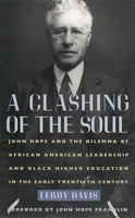 A Clashing of the Soul: John Hope and the Dilemma of African American Leadership and Black Higher Education in the Early Twentieth Century 0820357049 Book Cover