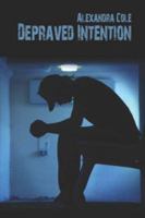 Depraved Intention 1424152097 Book Cover
