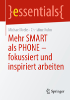 Mehr SMART als PHONE - fokussiert und inspiriert arbeiten (essentials) (German Edition) 3662715201 Book Cover