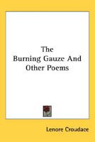 The Burning Gauze And Other Poems 0548410976 Book Cover