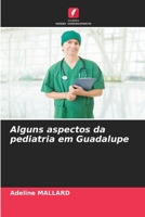 Alguns aspectos da pediatria em Guadalupe 6205335581 Book Cover
