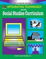 Integrating Technology into the Social Studies Curriculum 1576904318 Book Cover