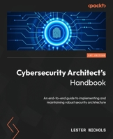 Cybersecurity Architect's Handbook: An end-to-end guide to implementing and maintaining robust security architecture 1803235845 Book Cover