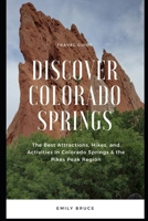 Discover Colorado Springs: The Best Attractions, Hikes, and Activities in the Pikes Peak Region B0CT5HPH8B Book Cover