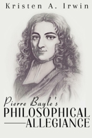 Pierre Bayle's philosophical allegiance 1835203663 Book Cover