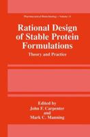 Rational Design of Stable Protein Formulations: Theory and Practice (Pharmaceutical Biotechnology)