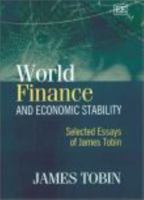 World Finance And Economic Stability: Selected Essays Of James Tobin 1845422287 Book Cover
