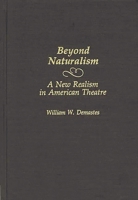 Beyond Naturalism: A New Realism in American Theatre (Contributions in Drama and Theatre Studies) 0313263205 Book Cover