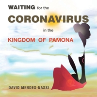 Waiting for the Coronavirus in the Kingdom of Pamona: Covid-19 Pandemic - Mutations, Variants and Vaccines 1543766684 Book Cover