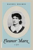 Eleanor Marx: A Life 1620409704 Book Cover