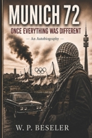 MUNICH '72 – ONCE, EVERYTHING CHANGED: Contemporary History • Terrorism • Counterterrorism B0H7L5ZZQX Book Cover