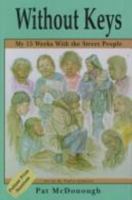 Without Keys: My 15 Weeks With the Street People 0965346706 Book Cover