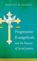 Progressive Evangelicals and the Pursuit of Social Justice 1469617722 Book Cover