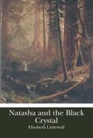 Natasha and the Black Crystal 1470102692 Book Cover