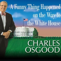 A Funny Thing Happened on the Way to the White House: Humor, Blunders, and Other Oddities from the Presidential Campaign Trail 1401322298 Book Cover