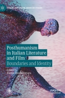 Posthumanism in Italian Literature and Film: Boundaries and Identity 3030393666 Book Cover