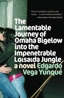 The Lamentable Journey of Omaha Bigelow Into the Impenetrable Loisaida Jungle 1585676306 Book Cover