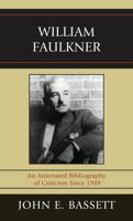 William Faulkner: An Annotated Bibliography of Criticism Since 1988 0810867419 Book Cover