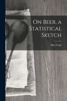 On Beer, a Statistical Sketch 1019097922 Book Cover