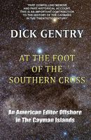 At the Foot of the Southern Cross: An American Editor Offshore in the Cayman Islands 1906602085 Book Cover