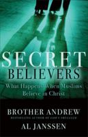 Secret Believers: What Happens When Muslims Turn To Christ? 0800718747 Book Cover
