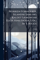 NorrÅ"n FornkvÃ]ði, Islandsk Samling Kaldet SÃ]mundar Edda Hins FrÃ3ða, Udg. Af S. Bugge (Danish Edition) 1023772213 Book Cover