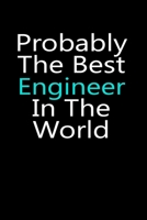 Probably the best engineer in the world notebook gifts: engineering Lined Notebook / Journal Gift for engineer, 120 Pages, 6x9, Soft Cover, glossy Finish 1676227342 Book Cover