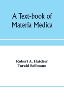 A text-book of materia medica, including laboratory exercises in the histologic and chemic examinations of drugs for pharmaceutic and medical schools and for home study 9353972116 Book Cover