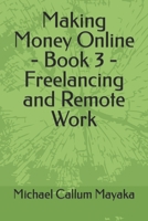 Making Money Online - Book 3 - Freelancing and Remote Work B0C5P58833 Book Cover
