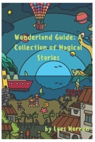 Wonderland Guide: A Collection of Magical Stories B0CPYT2VGX Book Cover