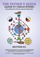 The Father's Seeds (Alpha to Omega Within): Grounding the Divine Sacred Masculine 0228875811 Book Cover