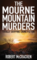 THE MOURNE MOUNTAIN MURDERS: totally gripping crime fiction 1804620467 Book Cover
